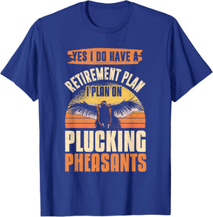 Pheasant Hunting Season Bird Hunter Retirement Plan T-Shirt - T-Shirt | Royal