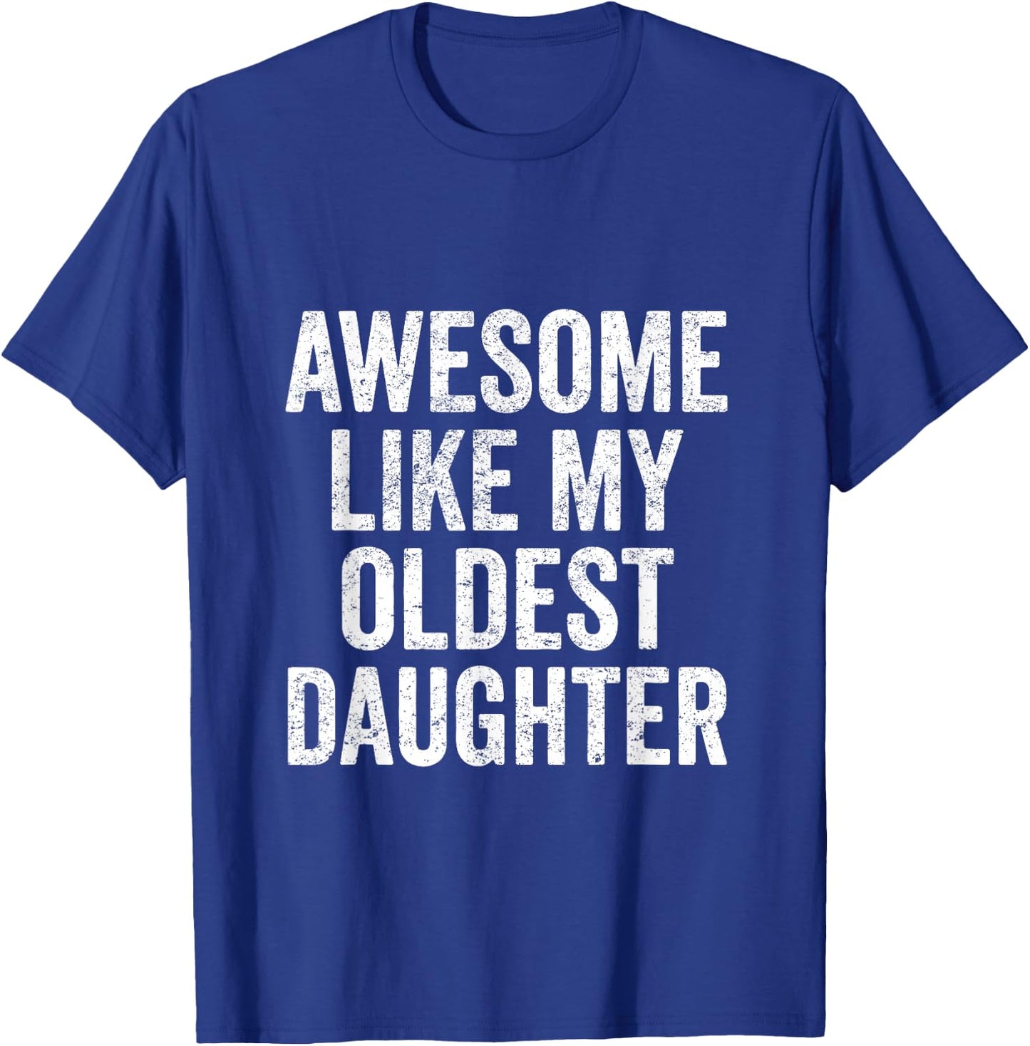 Awesome Like My Oldest Daughter Mother's Day Father's Day T-Shirt - T-Shirt | Royal
