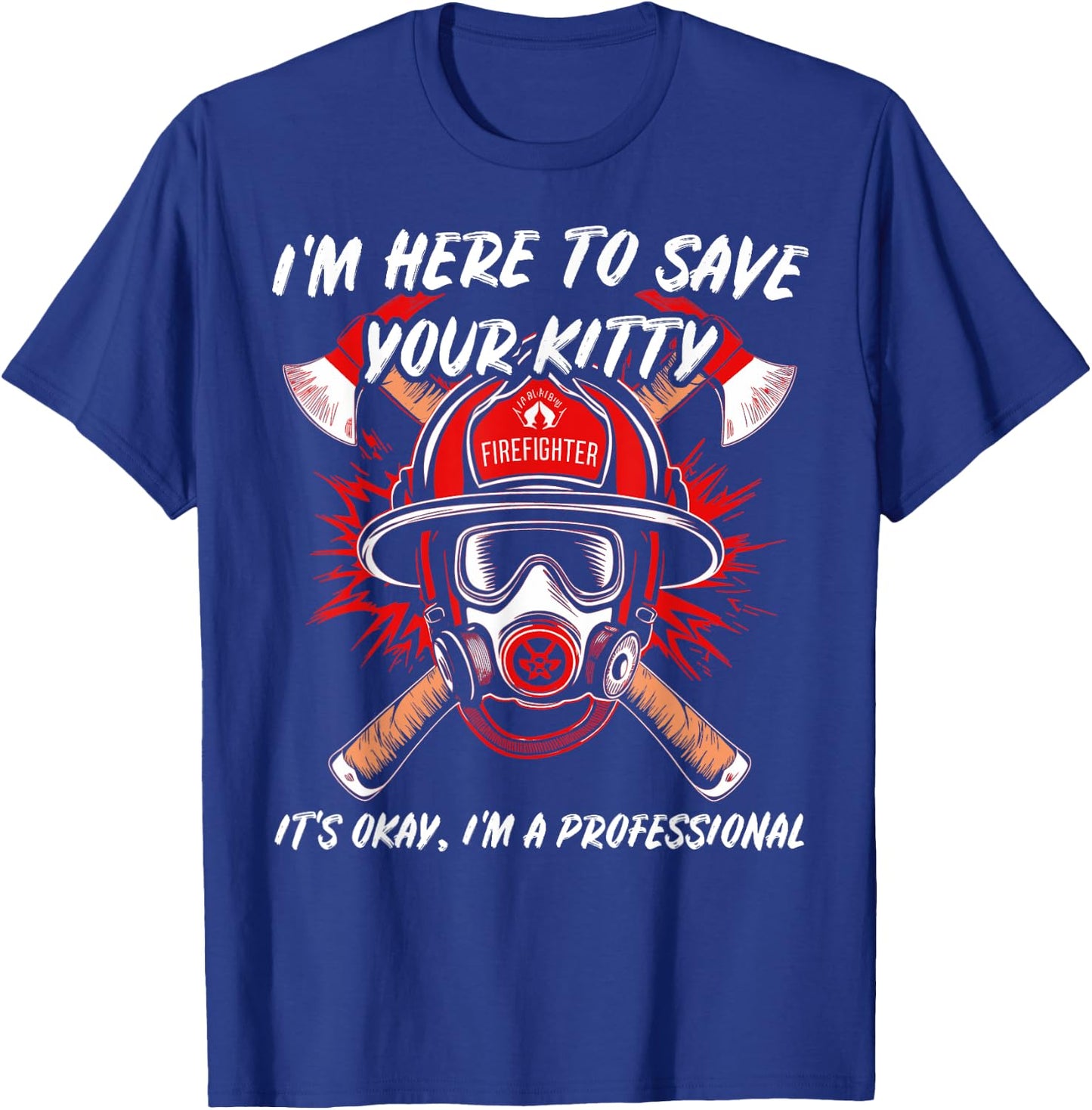 Funny Firefighter Save Your Kitty Fireman Gift & T-Shirt - T-Shirt | Royal