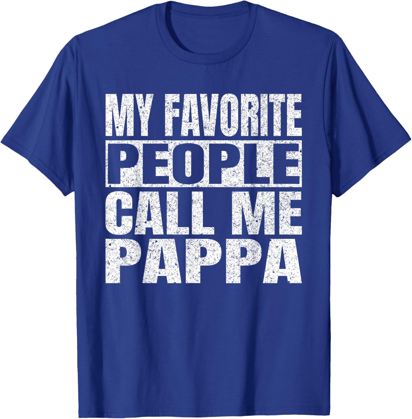 My Favorite People Call Me Pappa Family Love Fathers Day T-Shirt - T-Shirt | Royal