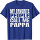My Favorite People Call Me Pappa Family Love Fathers Day T-Shirt - T-Shirt | Royal