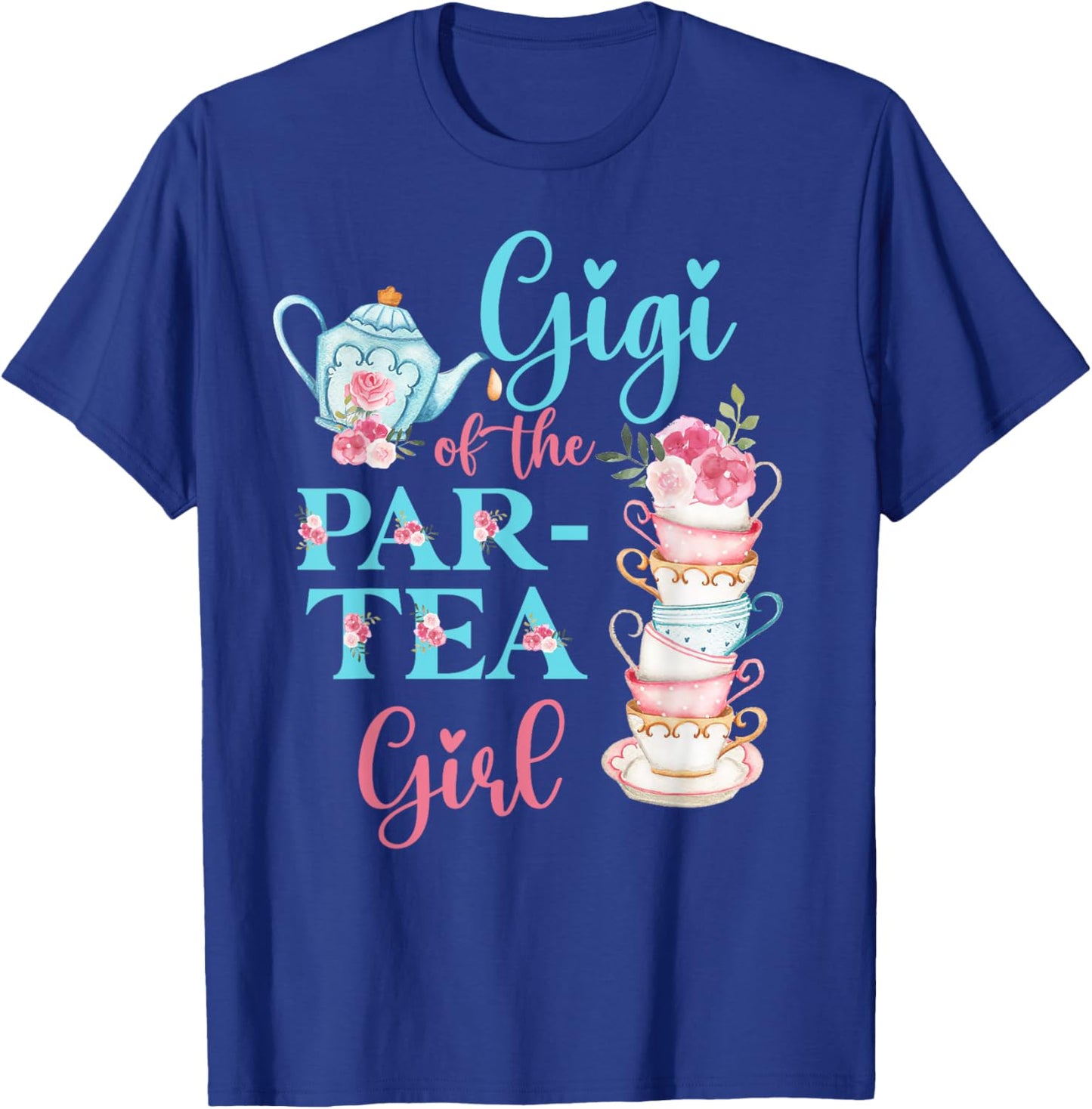 Gigi Of The Par-Tea Girl Floral Tea Party Birthday Family T-Shirt - T-Shirt | Royal