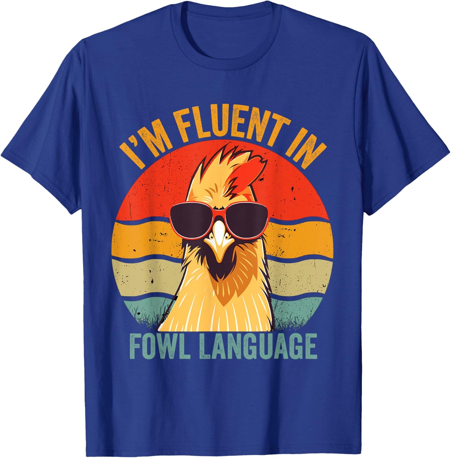 I’m Fluent In Fowl Language Chicken T-Shirt - T-Shirt | Royal