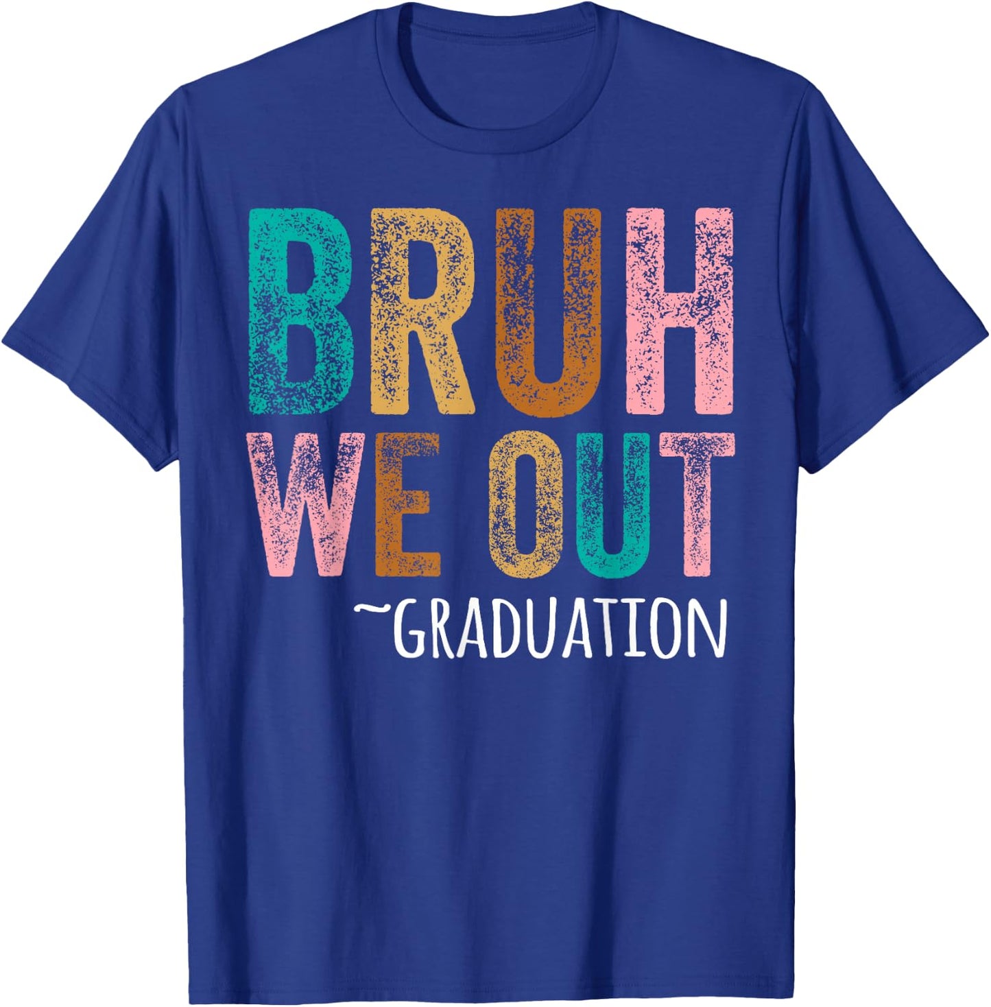 BRUH WE OUT GRADUATE Happy Graduation Student Retro Vintage T-Shirt - T-Shirt | Royal