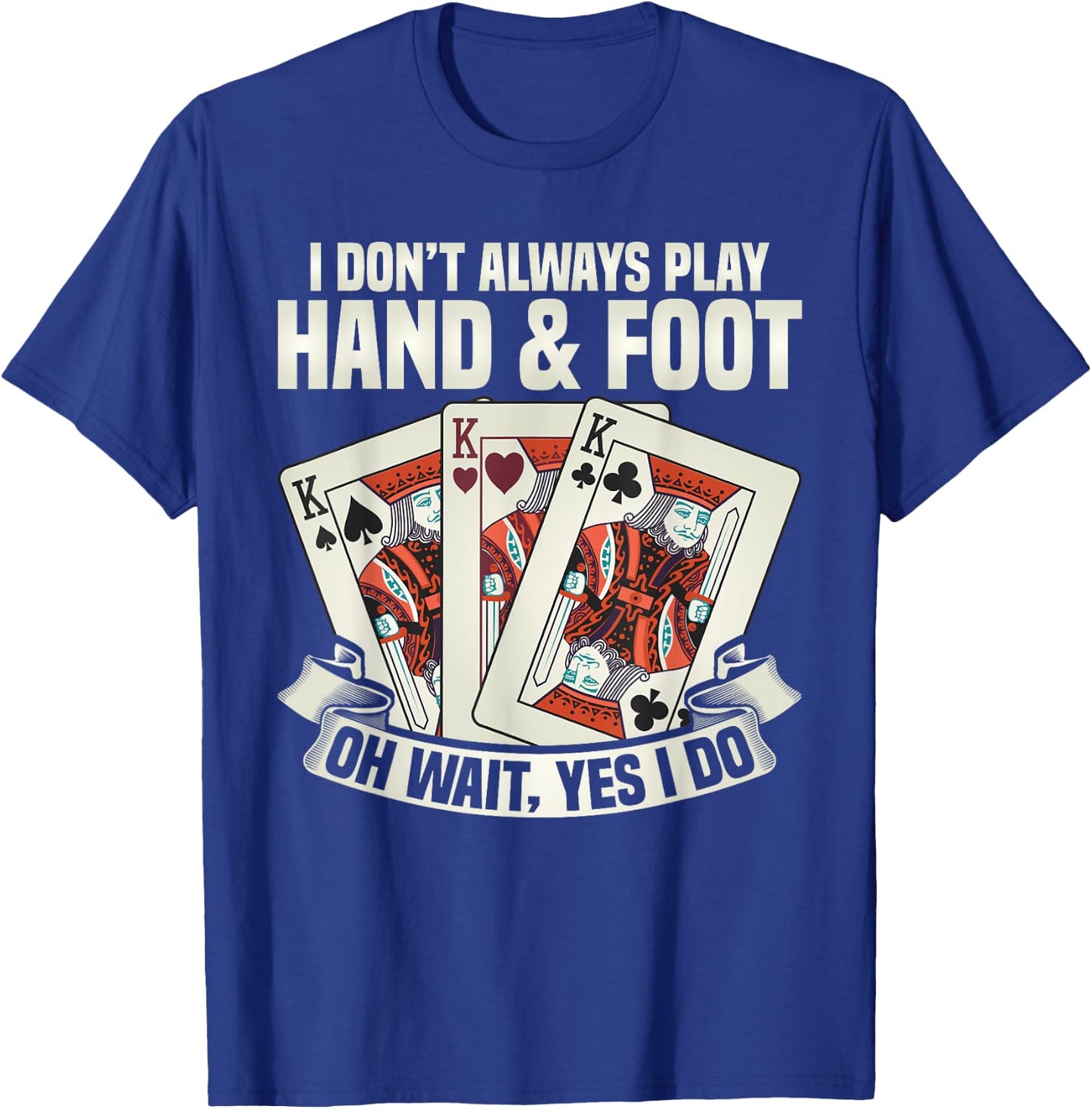 Hand & Foot Card Game Apparel I Dont Always Play Hand & Foot -Adults Black Short Sleeve Small T-Shirt - T-Shirt | Royal