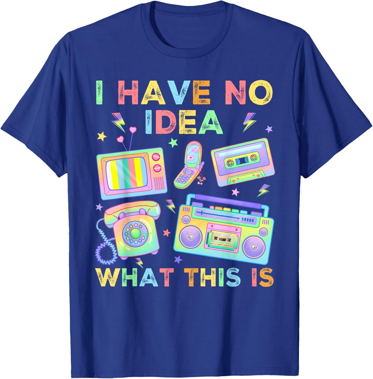 I Have No Idea What This is Men Women Kids 70s 80s 90s Funny T-Shirt - T-Shirt | Royal