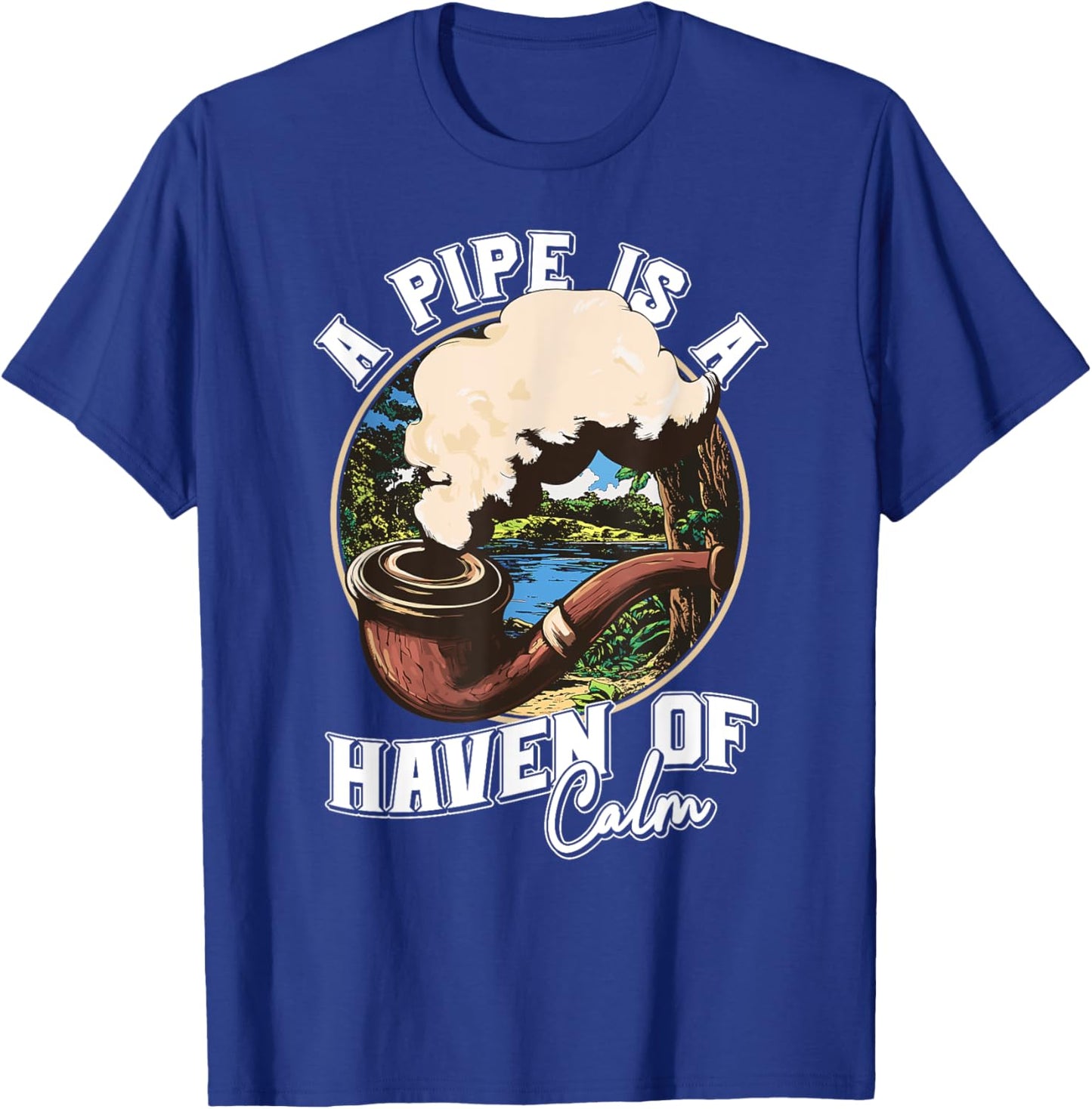 A Pipe is a Haven of Calm for Tobacco Connoisseurs T-Shirt - T-Shirt | Royal