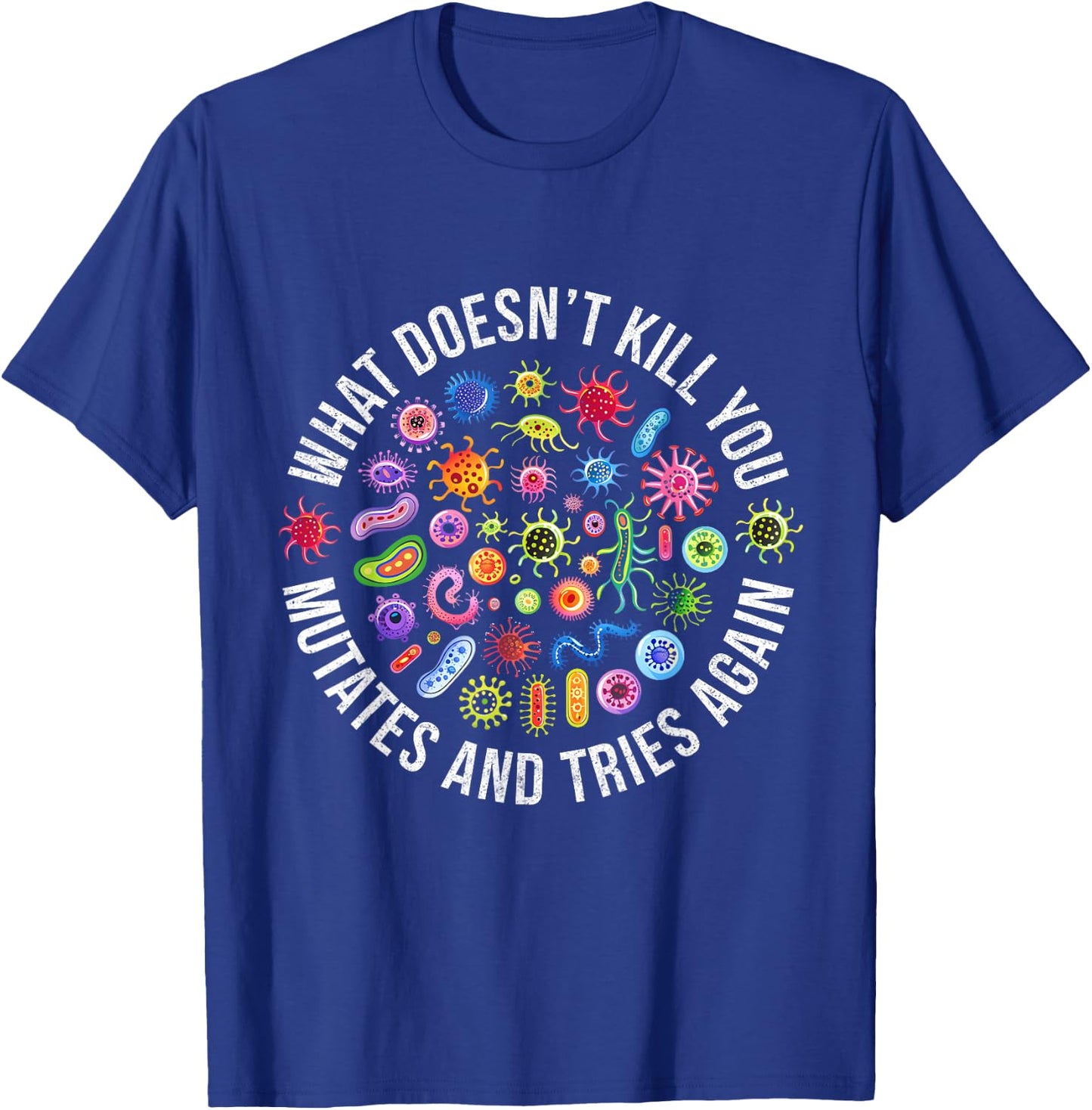 Lab Week 2025 What Doesn't Kill You Mutates And Tries Again T-Shirt - T-Shirt | Royal