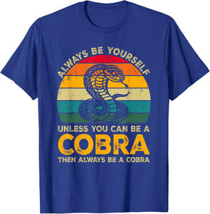 Always Be Yourself Unless You Can Be A Cobra, Funny Cobra T-Shirt - T-Shirt | Royal