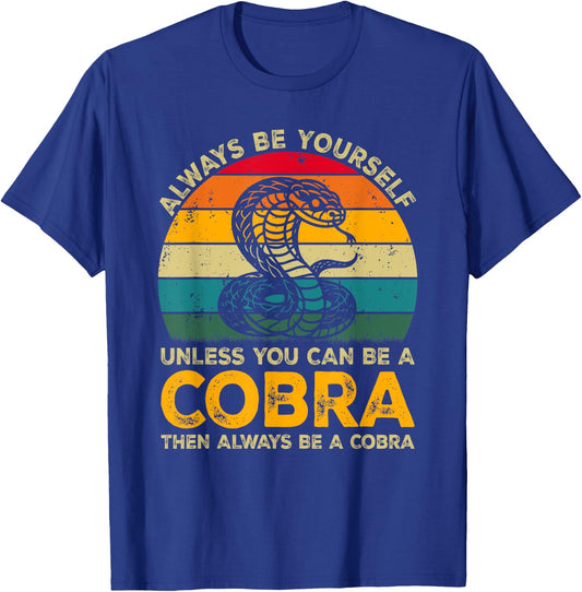 Always Be Yourself Unless You Can Be A Cobra, Funny Cobra T-Shirt - T-Shirt | Royal