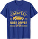 Greatest Uber Driver Ever Uber Driver Funny T-Shirt - T-Shirt | Royal