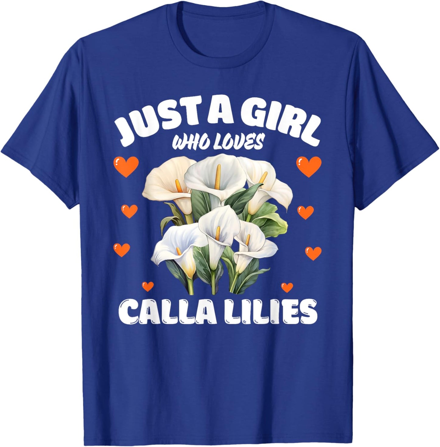 Just A Girl Who Loves Calla Lilies, Calla Lily Flowers Lover T-Shirt - T-Shirt | Royal