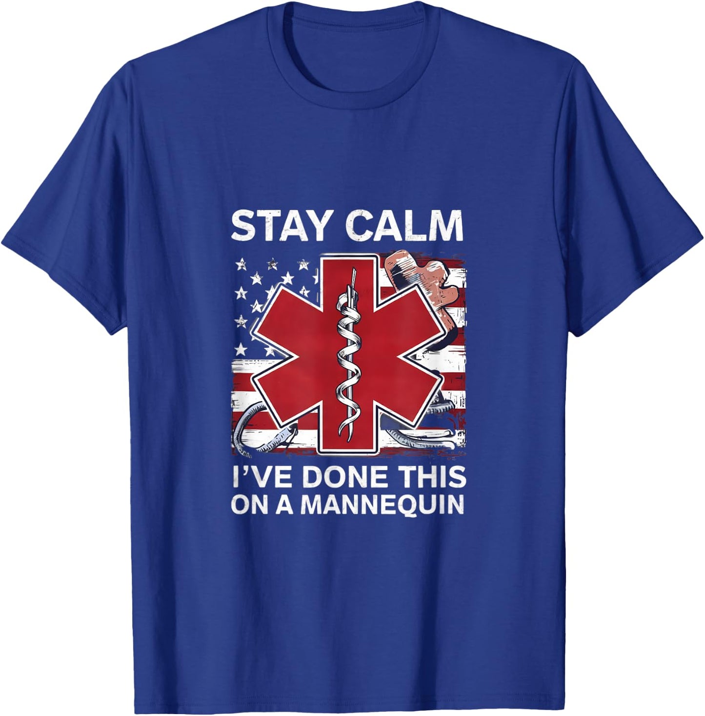 Stay calm I've done this on a mannequin EMT Paramedic medic T-Shirt - T-Shirt | Royal