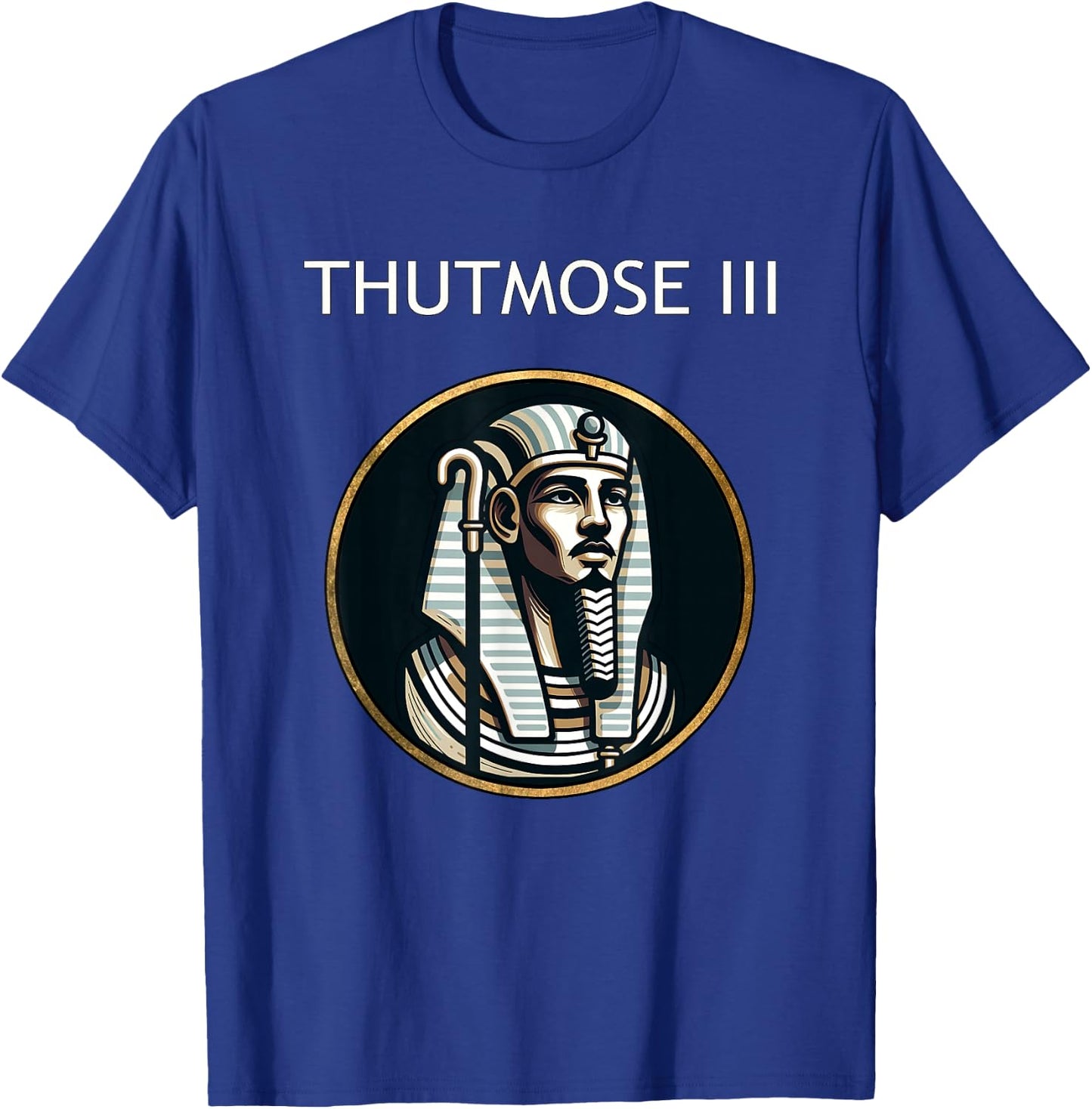 Thutmose III Ancient Egyptian Pharaoh Ancient Egypt History T-Shirt - T-Shirt | Royal