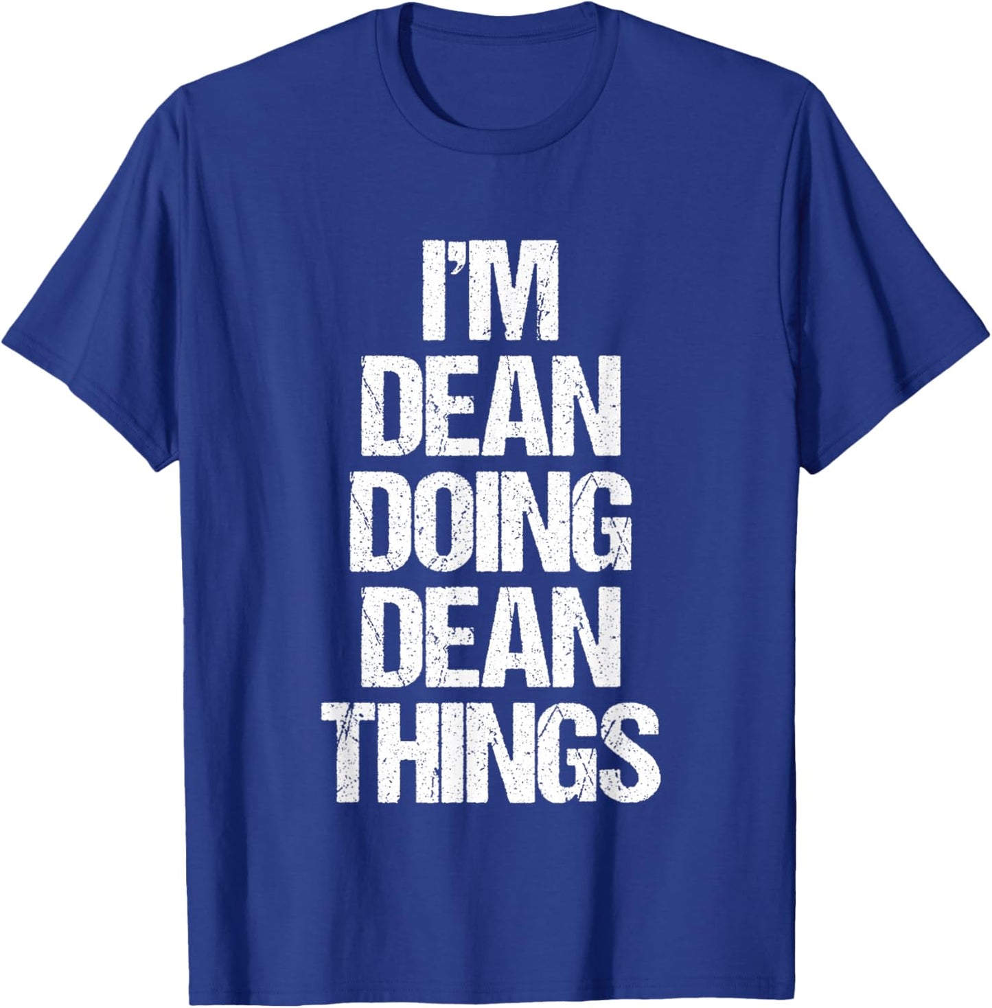 I'm Dean Doing Dean Things - Funny Saying Cool Name Dean T-Shirt - T-Shirt | Royal