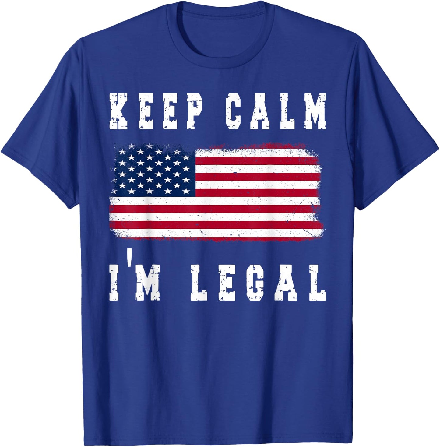 Keep Calm I'm Legal America Flag T-Shirt - T-Shirt | Royal