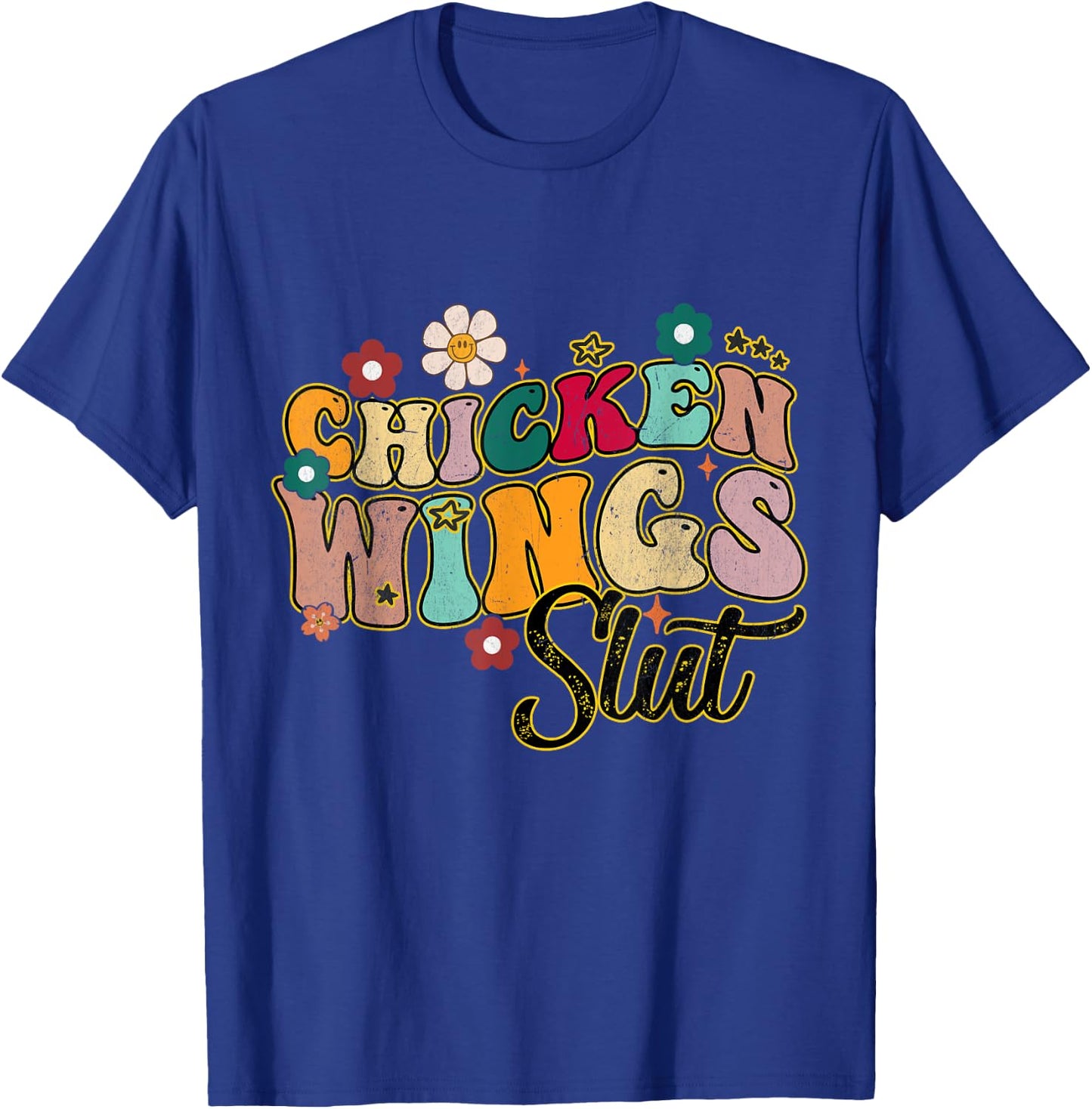 Groovy Sayings Flowers Chicken Wings Slut Men Women T-Shirt - T-Shirt | Royal