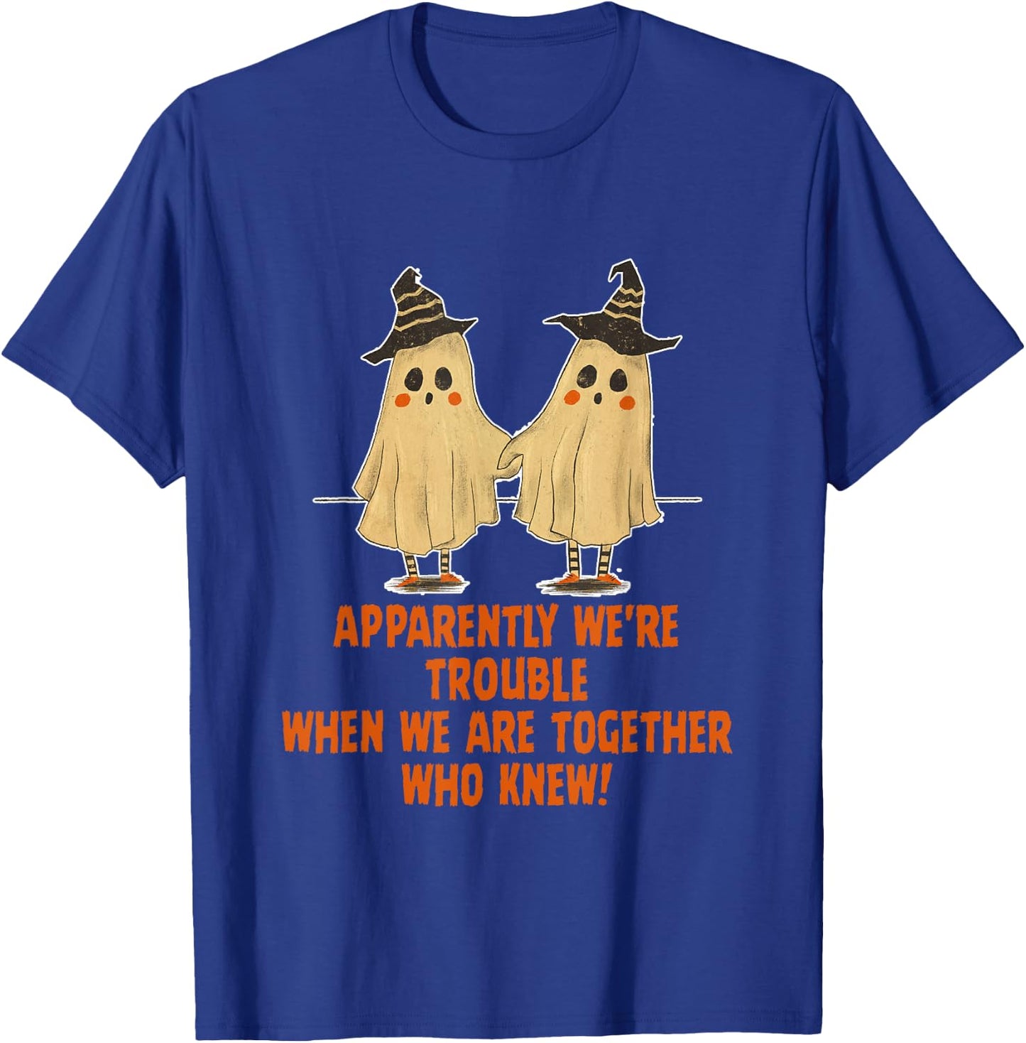Apparently We're Trouble When We Are Together Who Knew T-Shirt - T-Shirt | Royal