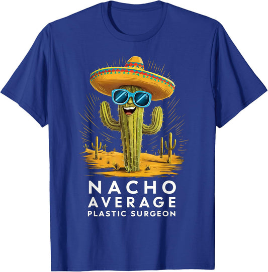 Funny Nacho Average Plastic Surgeon Appreciation Retirement T-Shirt - T-Shirt | Royal
