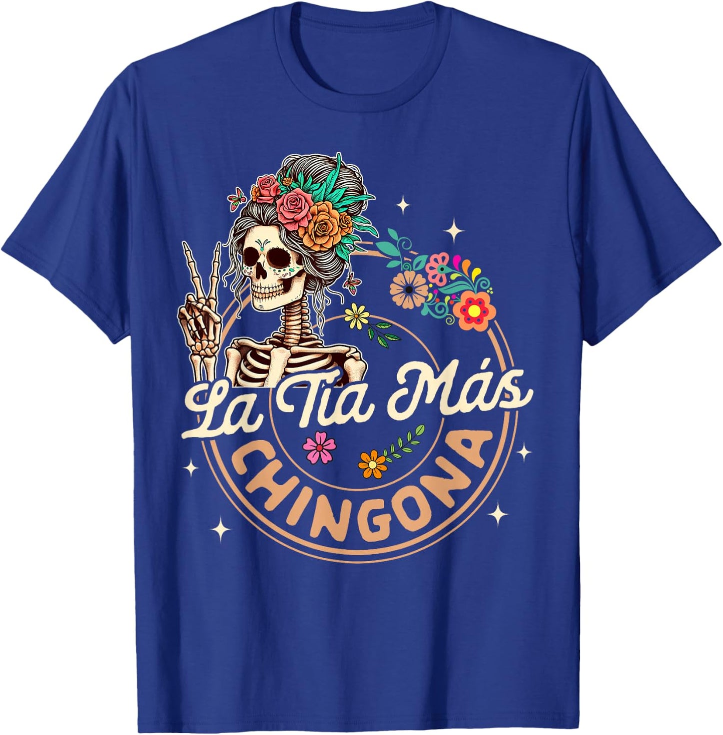 Spanish Hispanic Aunt Latina Skeleton La Tia Mas Chingona T-Shirt - T-Shirt | Royal