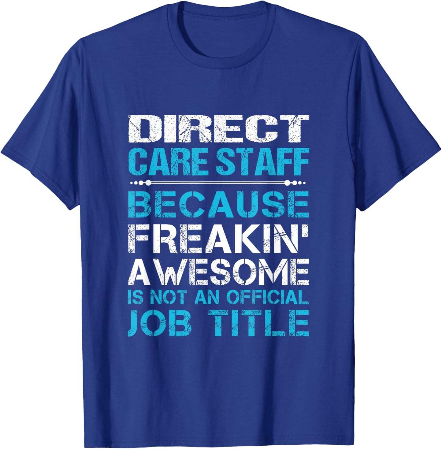 Direct Care Staff - Freaking Awesome T-Shirt - T-Shirt | Royal