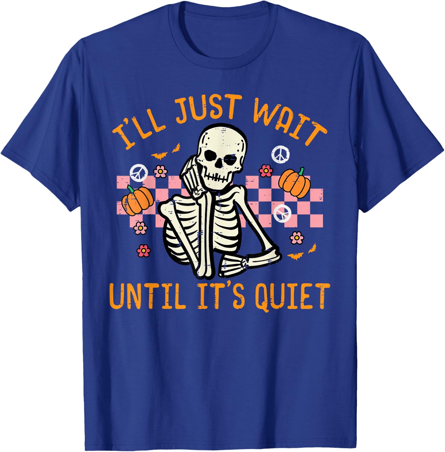 Halloween I'll Just Wait Until Quiet Funny Teacher Skeleton T-Shirt - T-Shirt | Royal