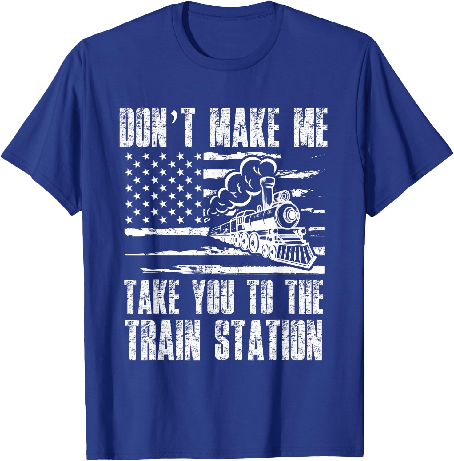 Don't Make Me Take You To The Train Station Funny Sarcastic T-Shirt - T-Shirt | Royal