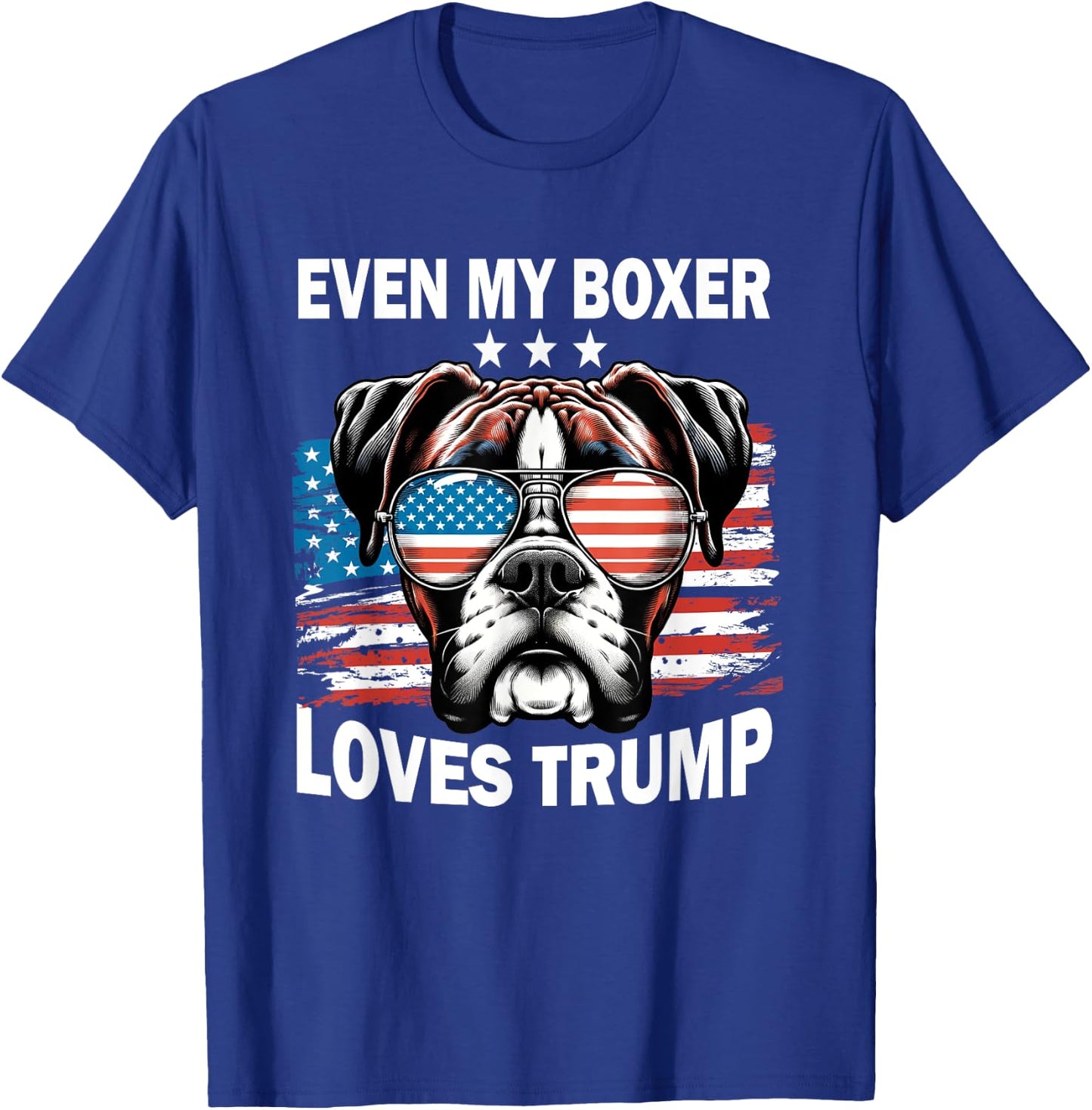Even My Boxer Loves Trump, Trump Supporter Dog Lover Men Women T-Shirt - T-Shirt | Royal