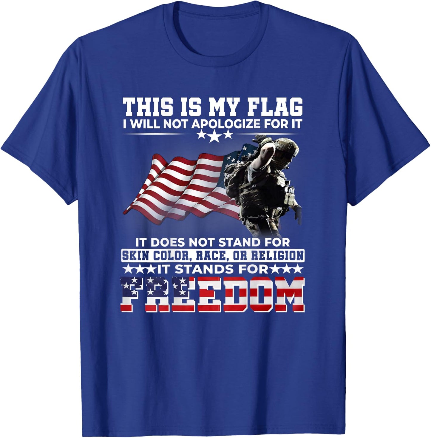 This It My Flag I Will Not Apologize It Stands For Freedom T-Shirt - T-Shirt | Royal