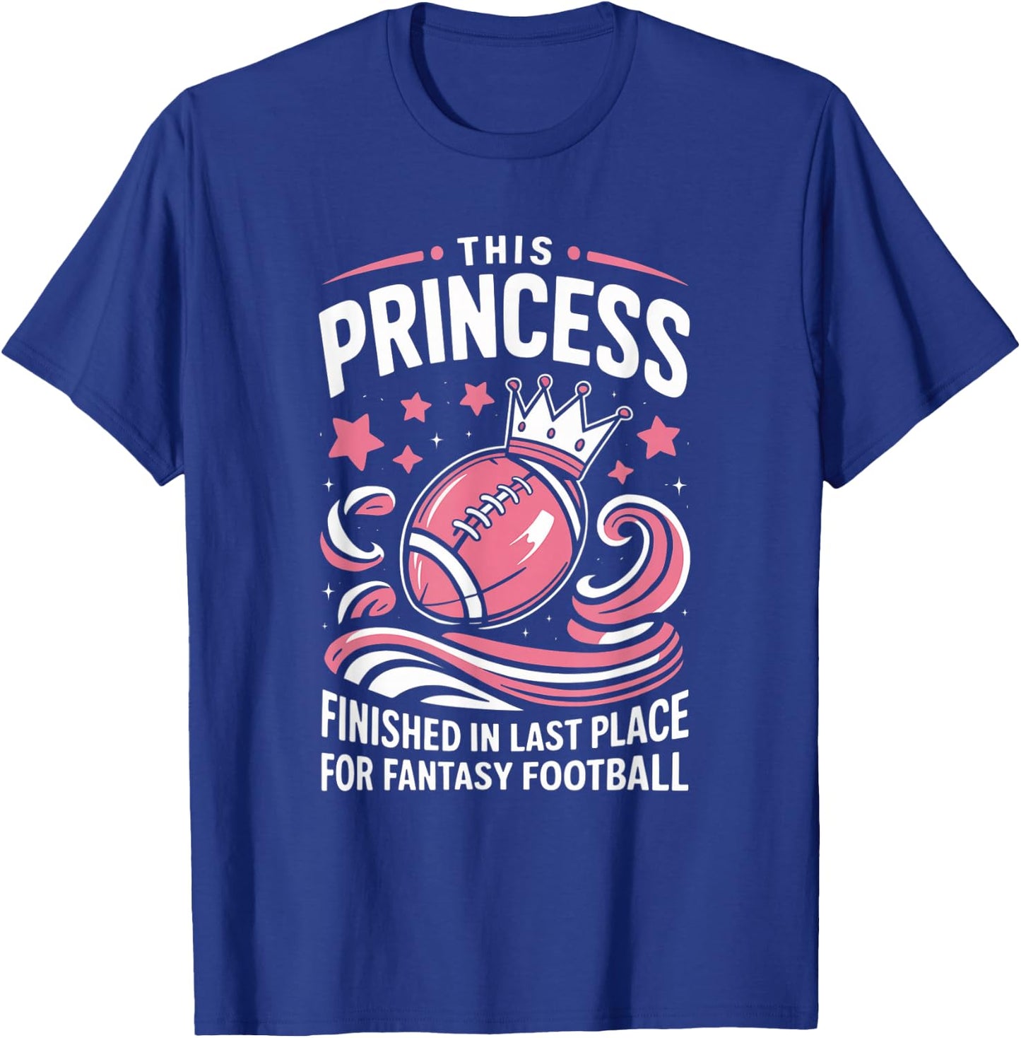 Fantasy Football Princess Funny Draft Party Loser T-Shirt - T-Shirt | Royal