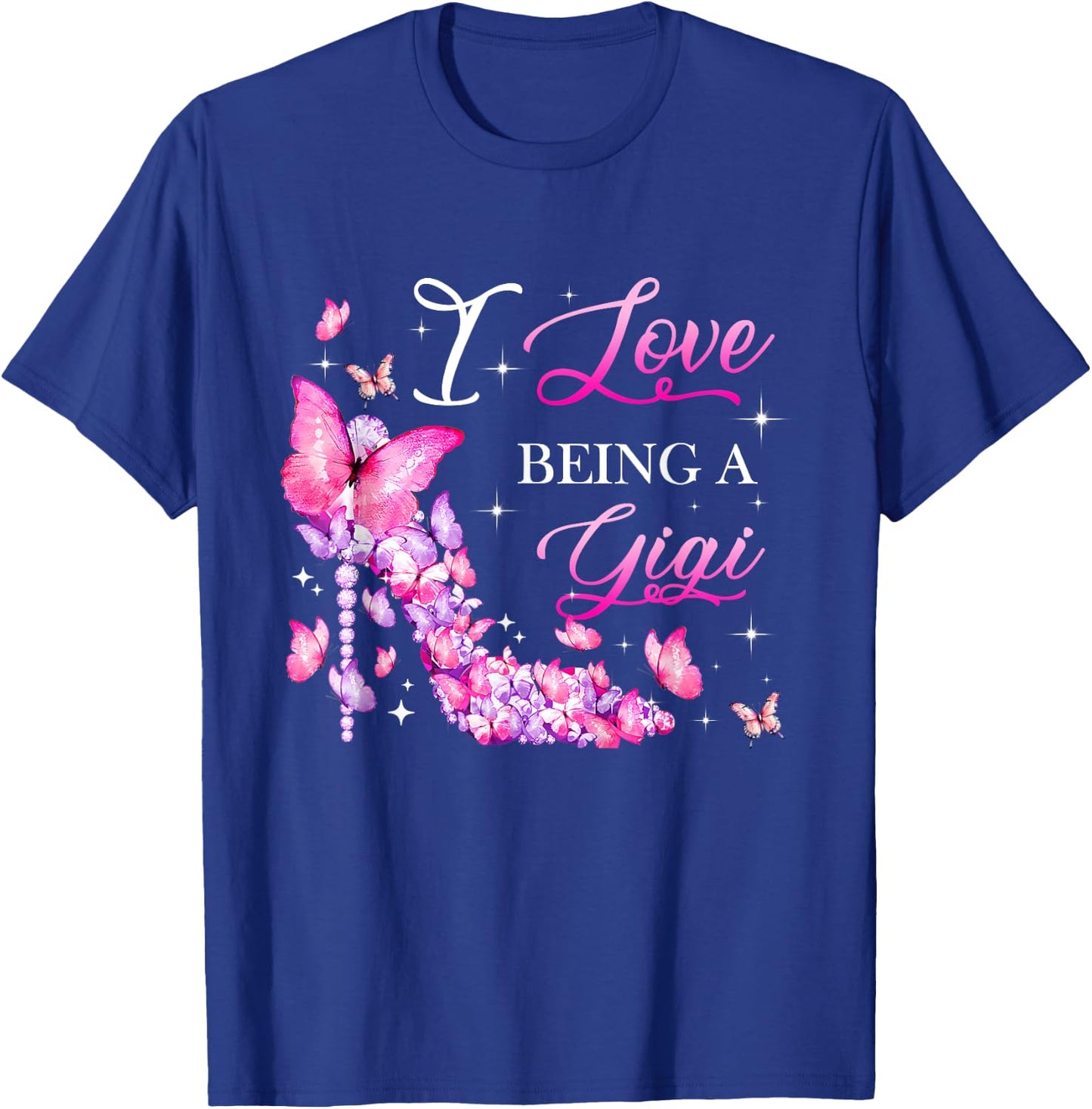 I Love Being A Gigi High Heel Butterfly Grandma Women T-Shirt - T-Shirt | Royal