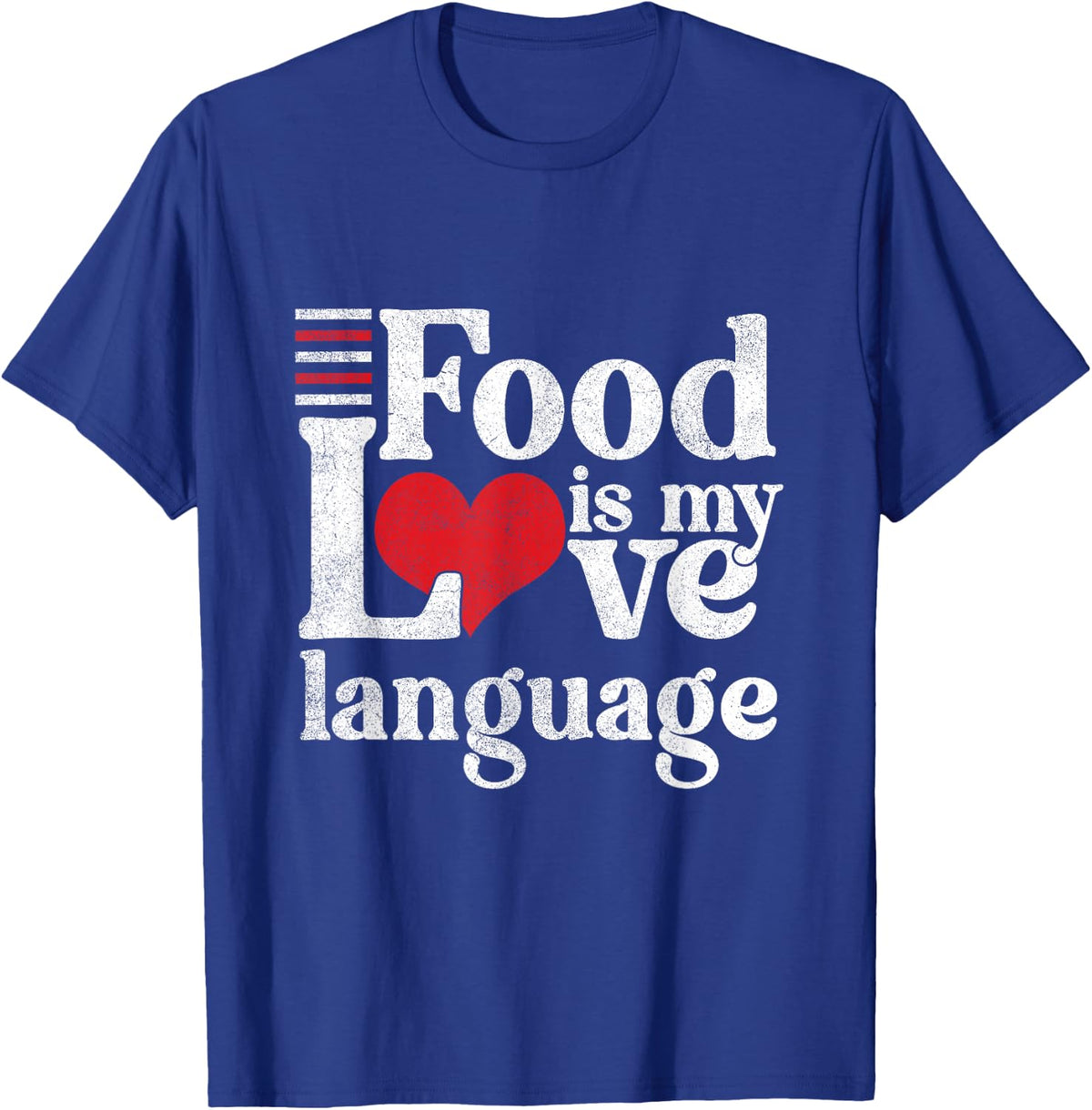 Funny Food Is My Love Language | Foodie Gourmet T-Shirt - T-Shirt | Royal