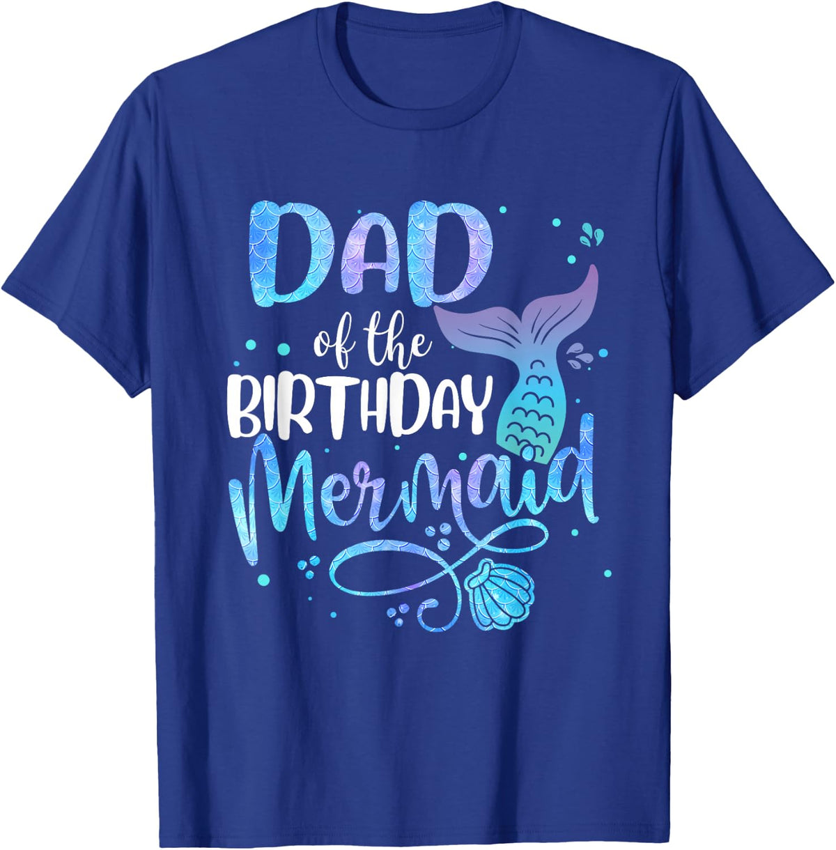 Dad of The Birthday Mermaid Family Matching Father Dad Papa T-Shirt - T-Shirt | Royal