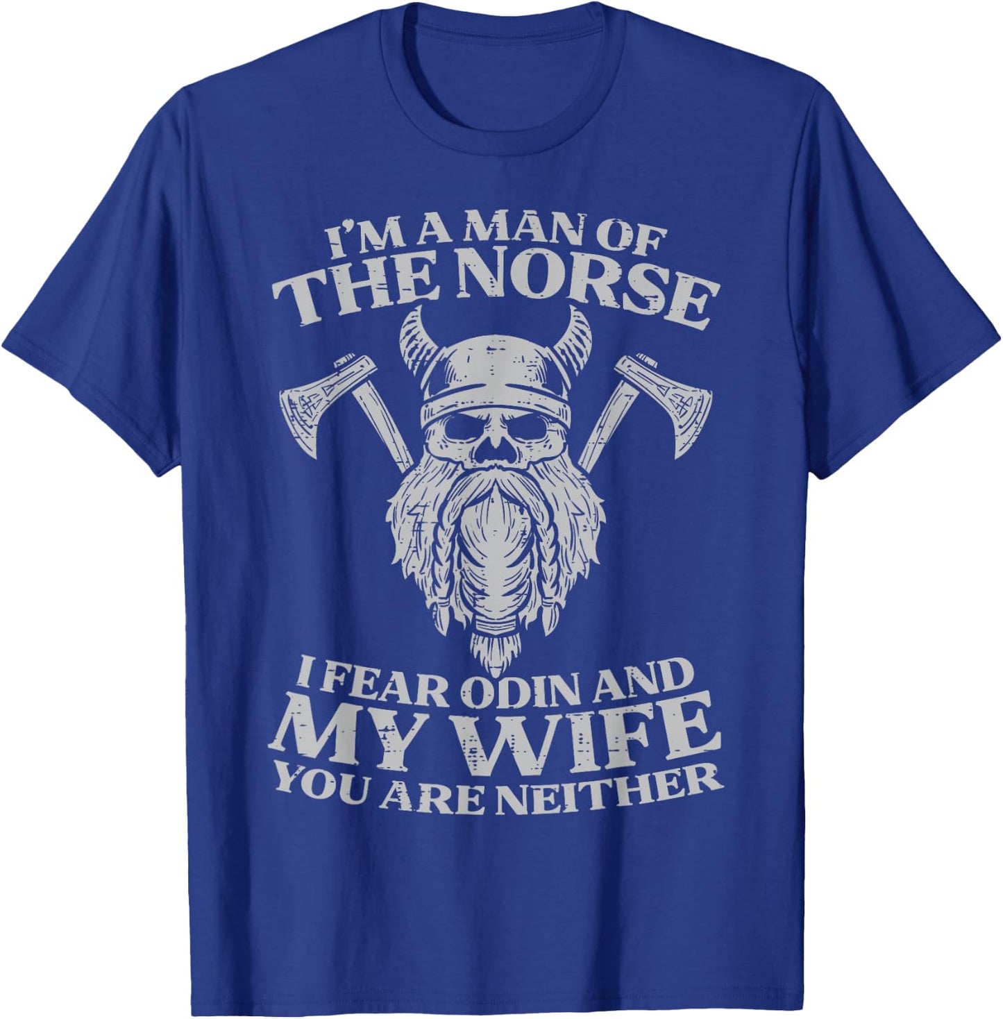 Viking Im Man Of Norse I Fear Odin Wife Funny Norse Joke Men T-Shirt - T-Shirt | Royal