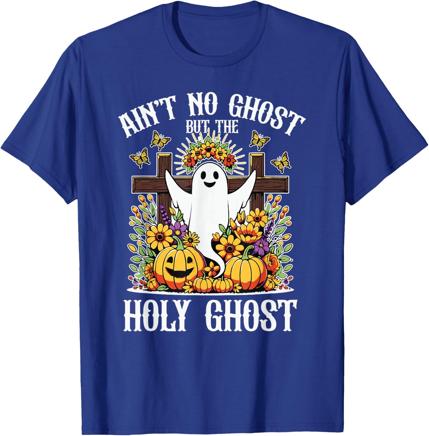 Ain't No Ghost But The Holy Ghost Christian Halloween T-Shirt - T-Shirt | Royal