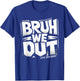 Bruh We Out! Class of 2024 5th Grade Graduation Fifth Grade T-Shirt - T-Shirt | Royal