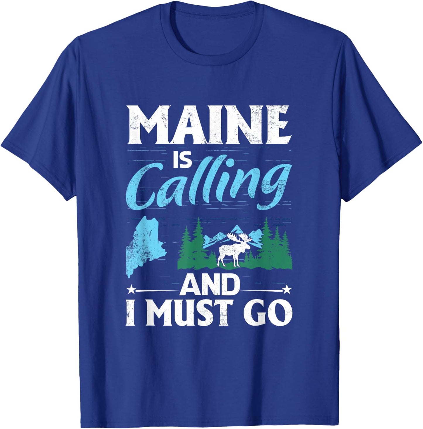 Maine Is Calling And I Must Go Funny Vacation Maine Shirt T-Shirt - T-Shirt | Royal