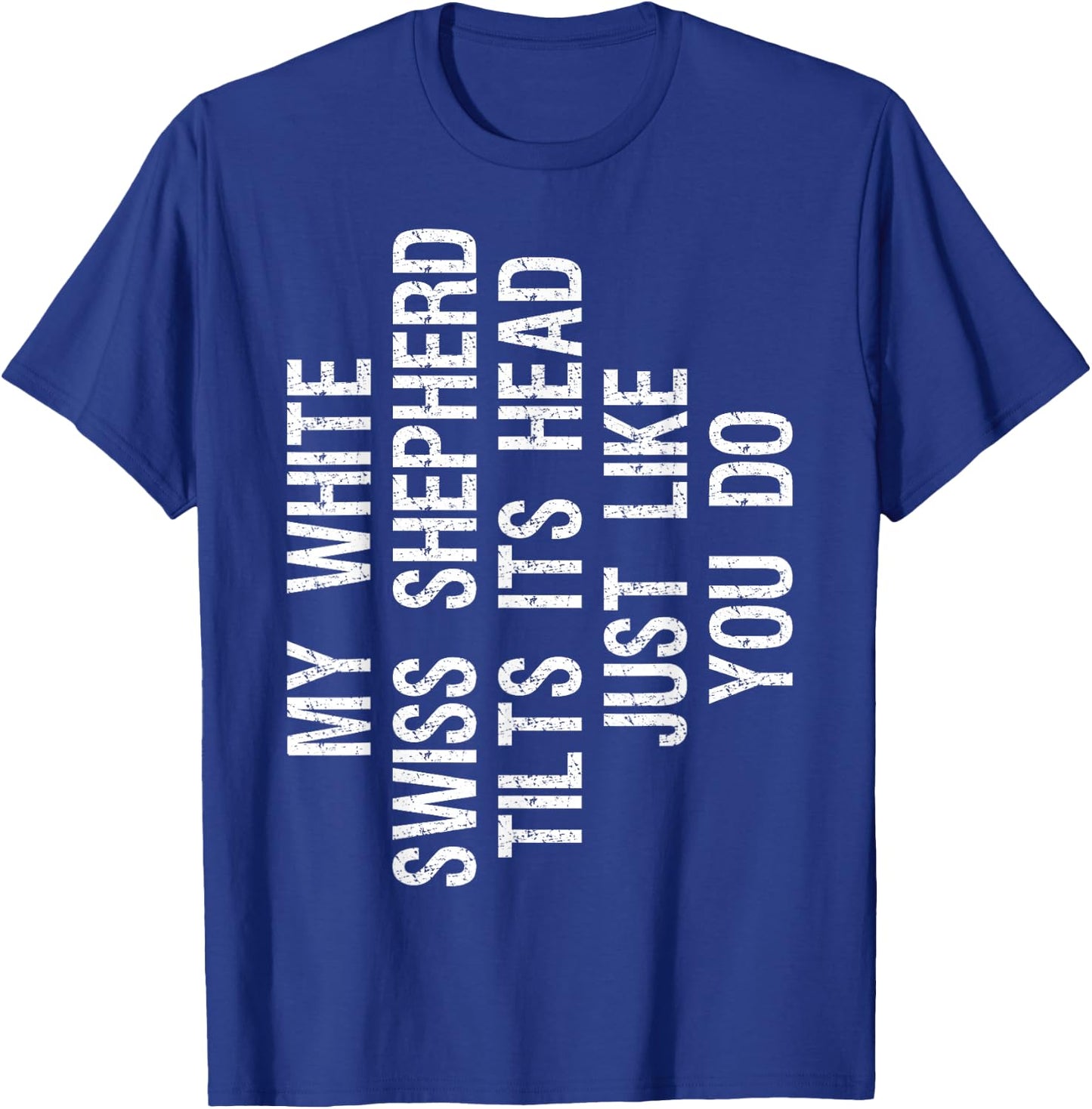 My White Swiss Shepherd Dog Tilts Its Head Funny T-Shirt - T-Shirt | Royal