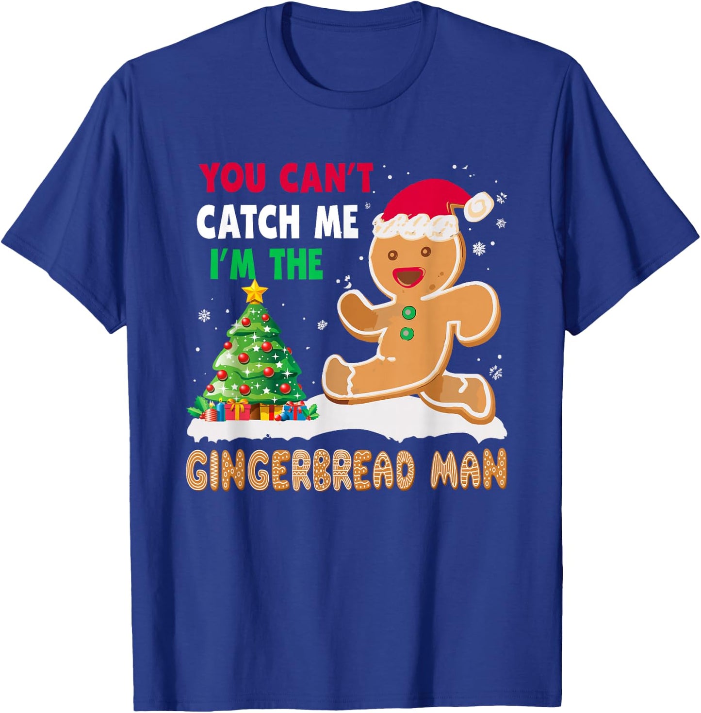 You Can’t Catch Me I’m The Gingerbread Man Christmas T-Shirt - T-Shirt | Royal