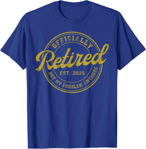 Retirement 2025 Retired 2025 Not My Problem Anymore Vintage T-Shirt - T-Shirt | Royal