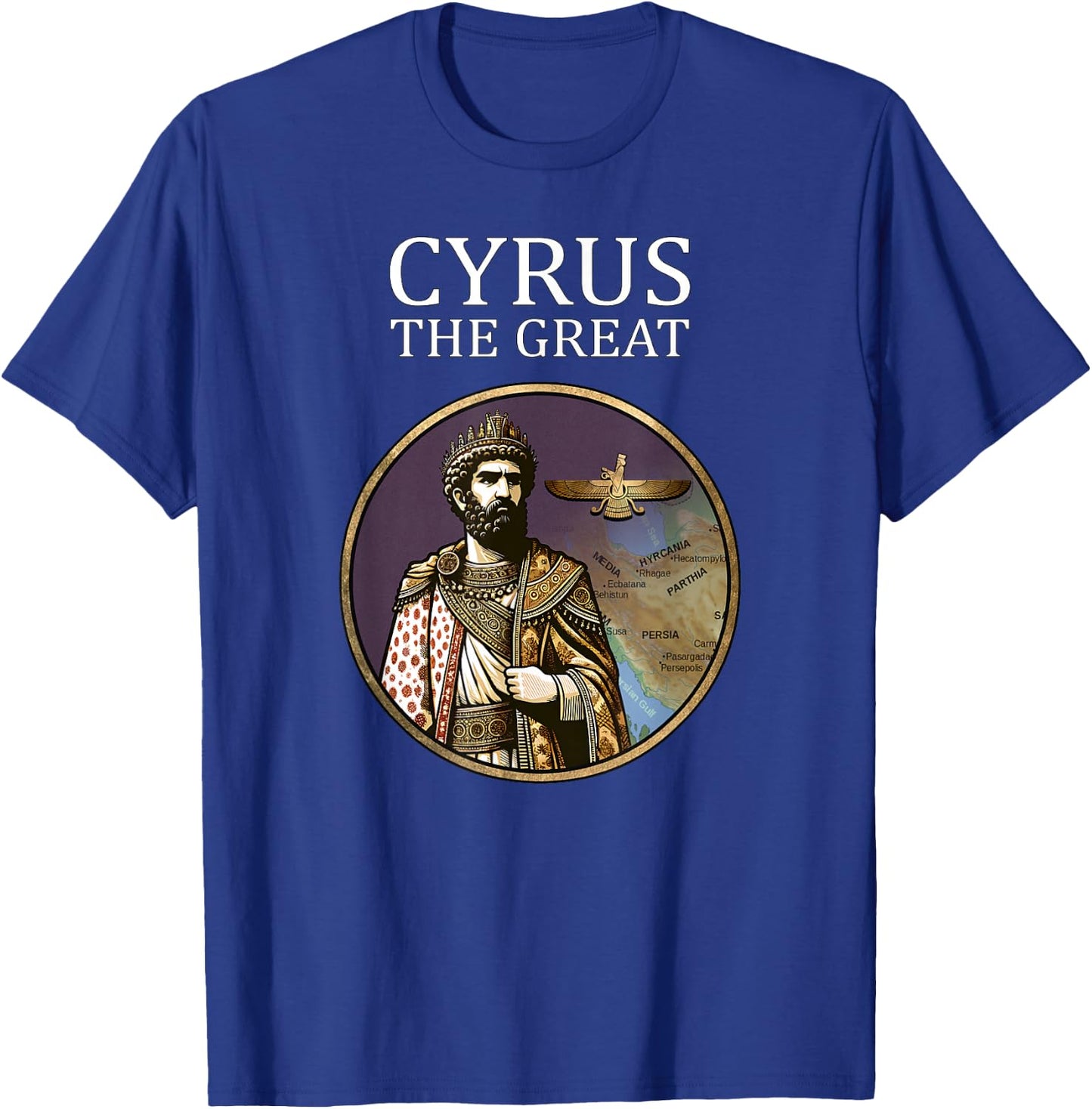 Cyrus the Great Achaemenid Persian King T-Shirt - T-Shirt | Royal