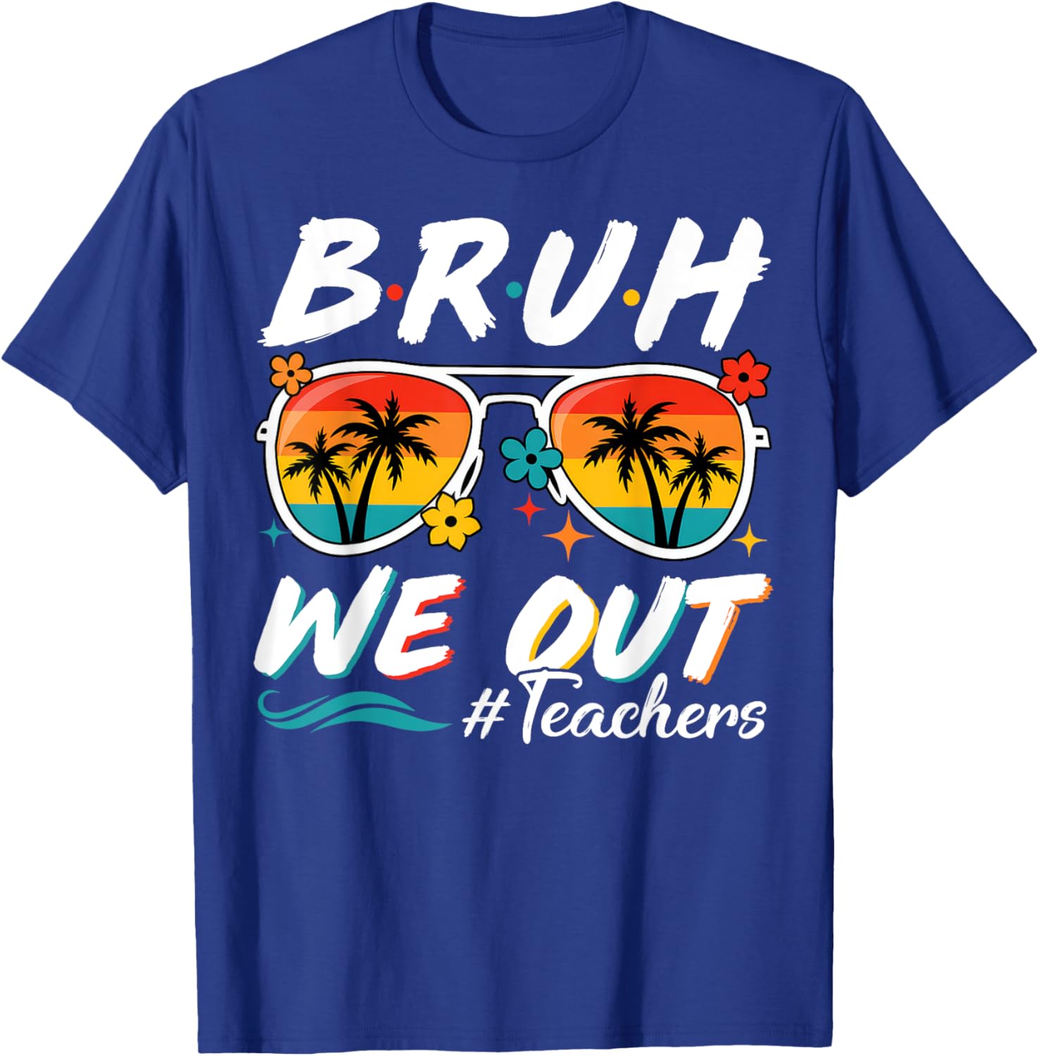 Bruh We Out Teachers School Out Summer Break T-Shirt - T-Shirt | Royal