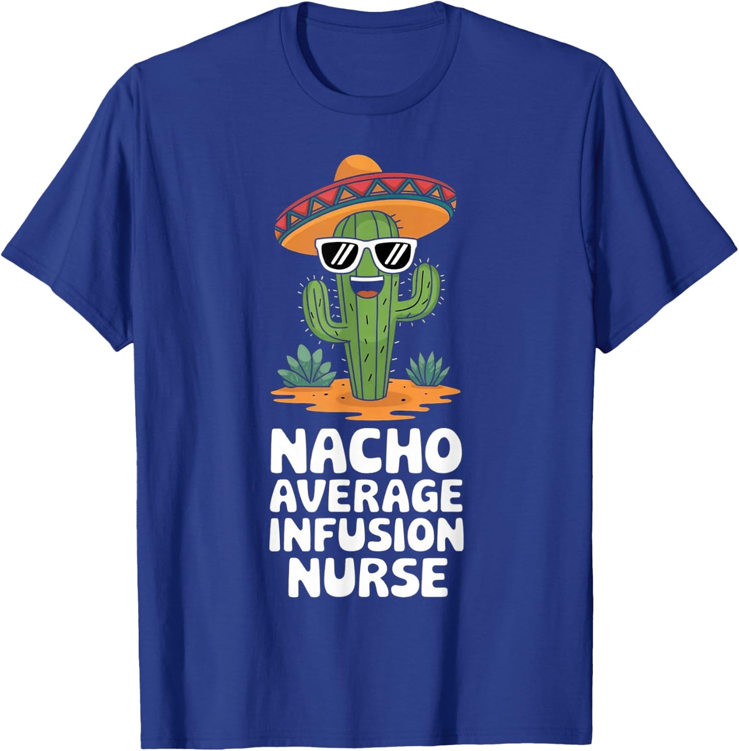 Infusion Nurse Funny Nacho Average Infusion Nurse T-Shirt - T-Shirt | Royal