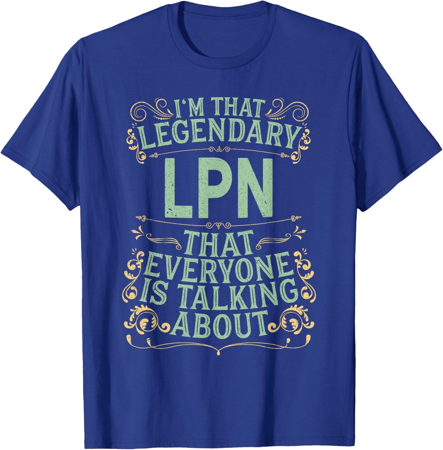 License Practical Nurse Nursing - Legendary LPN T-Shirt - T-Shirt | Royal