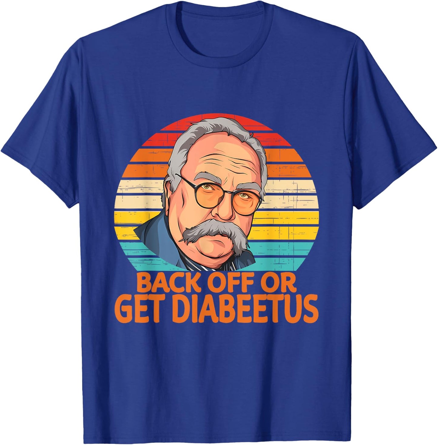 Funny Back Off Or Get Diabeetus Vintage Design T-Shirt - T-Shirt | Royal