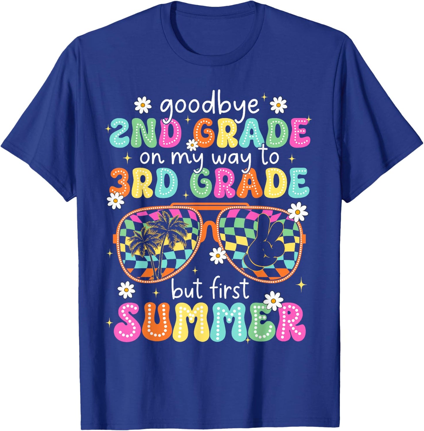 Goodbye 2nd Grade On My Way to 3rd Grade Last Day Of School T-Shirt - T-Shirt | Royal