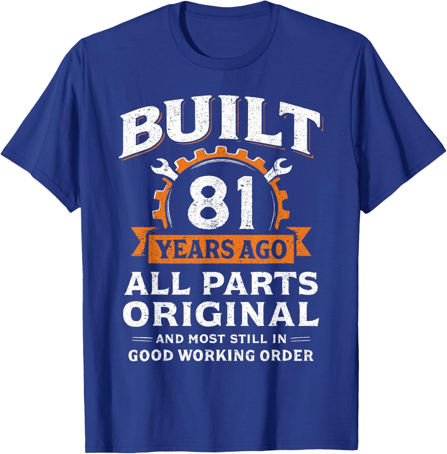Built 81 Years Ago All Parts Original Funny 81st Birthday T-Shirt - T-Shirt | Royal