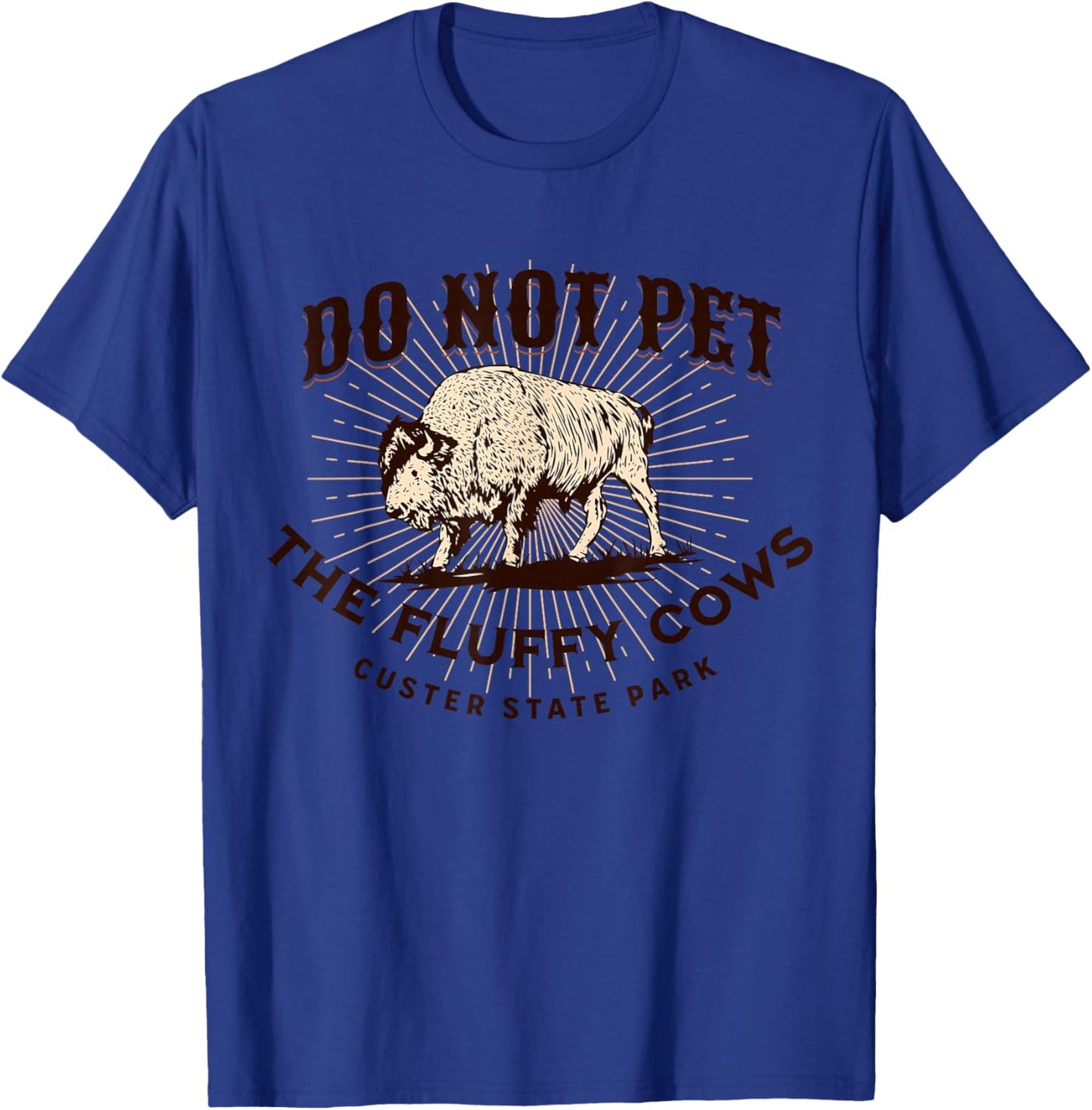 Don't Pet The Fluffy Cows Custer State Park South Dakota T-Shirt - T-Shirt | Royal