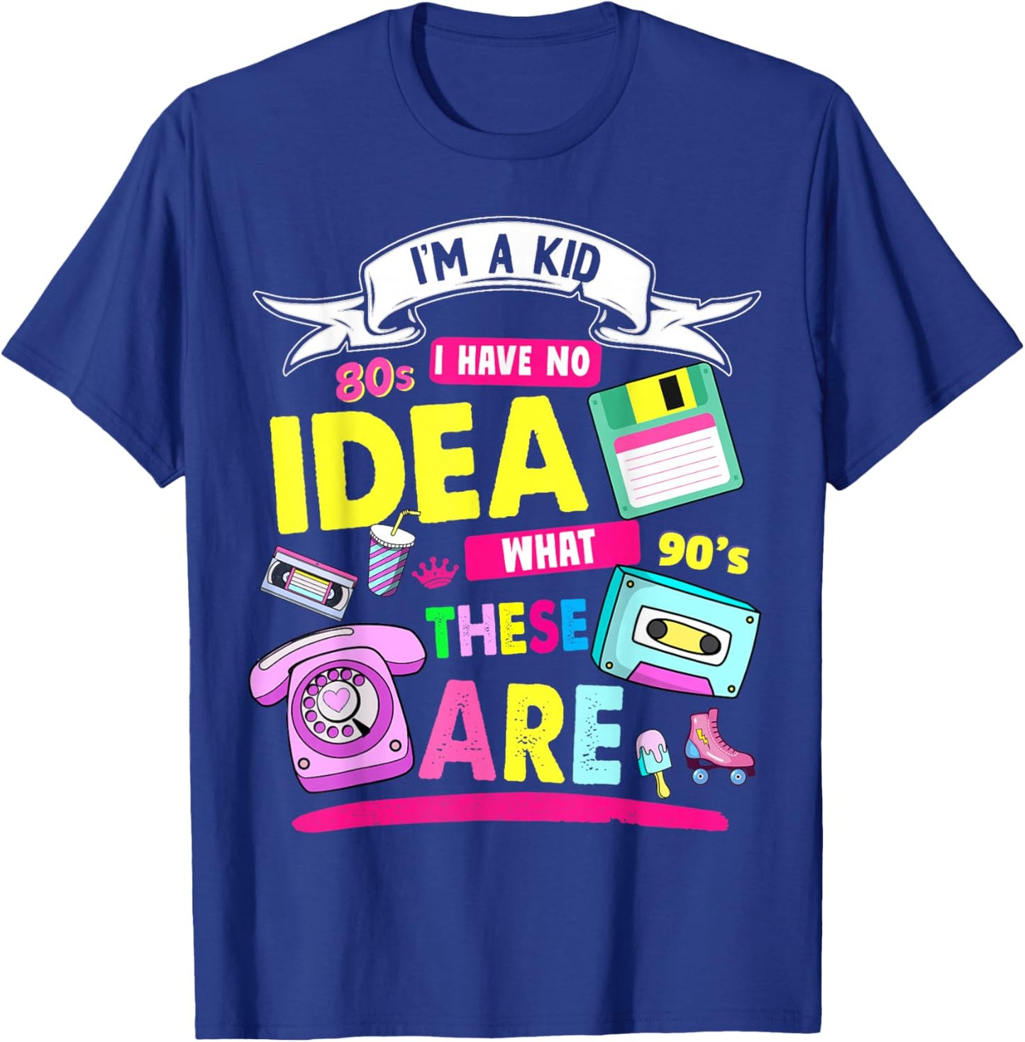 I Have No Idea What This is 80s Outfit Idea Kids 90s Theme T-Shirt - T-Shirt | Royal