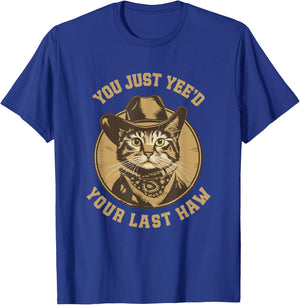 You Just Yee'd Your Last Haw Western Cat Cowboy T-Shirt - T-Shirt | Royal